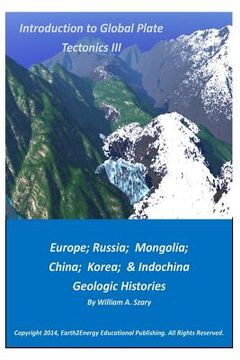 portada Introduction to Global Plate Tectonics III: Europe, Russia, Mongolia, China, and Indochina Geologic Histories (en Inglés)