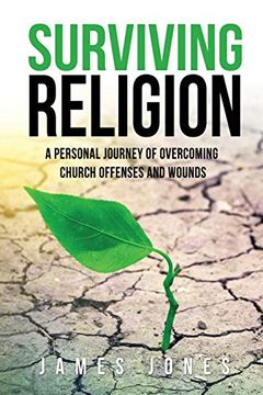 portada Surviving Religion: A Personal Journey of Overcoming Church Offenses and Wounds (en Inglés)