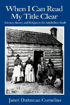 portada when i can read my title clear: literary, slavery and religion in the antebellum south (in English)