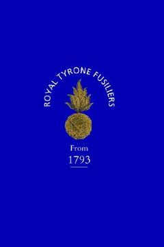 portada historical record of the 2nd (now 80th), or royal tyrone fusilier regiment of militia, from the embodiment in 1793 to the present time (1872) (en Inglés)