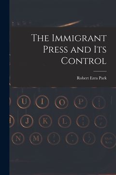 portada The Immigrant Press and its Control (in English)
