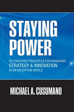 portada Staying Power: Six Enduring Principles for Managing Strategy and Innovation in an Uncertain World (Lessons From Microsoft, Apple, Intel, Google,. (Clarendon Lectures in Management Studies) (in English)
