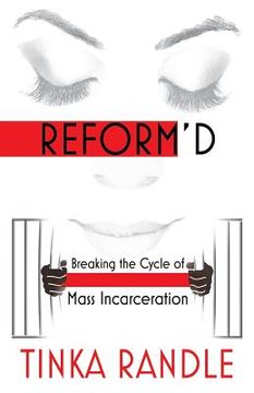 portada Reform'd: Breaking the Cycle of Mass Incarceration (en Inglés)