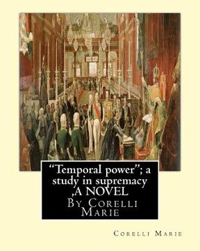 portada "Temporal power"; a study in supremacy, By Corelli Marie A NOVEL (en Inglés)