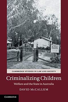 portada Criminalizing Children: Welfare and the State in Australia (Cambridge Studies in law and Society) (in English)