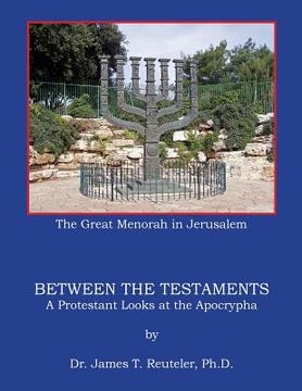 portada Between the Testaments: A Protestant looks at the Apocrypha (en Inglés)
