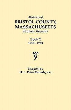 portada abstracts of bristol county, massachusetts, probate records. book 2, 1745-1762 (en Inglés)
