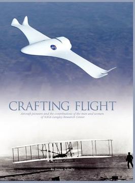 portada crafting flight: aircraft pioneers and the contributions of the men and women of nasa langley research center (en Inglés)