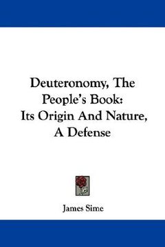 portada deuteronomy, the people's book: its origin and nature, a defense (en Inglés)