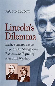 portada Lincoln's Dilemma: Blair, Sumner, and the Republican Struggle over Racism and Equality in the Civil War Era (A Nation Divided: Studies in the Civil War Era) (en Inglés)