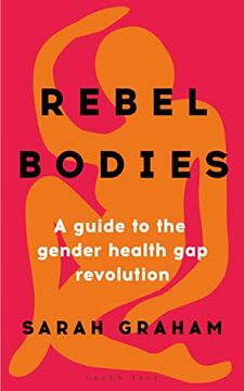 portada Rebel Bodies: A Guide to the Gender Health gap Revolution (en Inglés)
