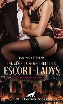 portada Die Zügellose Geilheit der Escort-Ladys | Erotischer Roman (en Alemán)