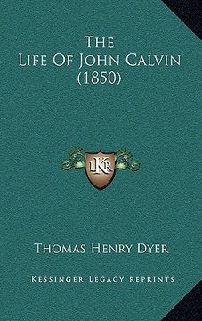 portada the life of john calvin (1850) (en Inglés)