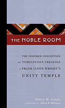 portada The Noble Room: The Inspired Conception and Tumultuous Creation of Frank Lloyd Wright'S Unity Temple (en Inglés)