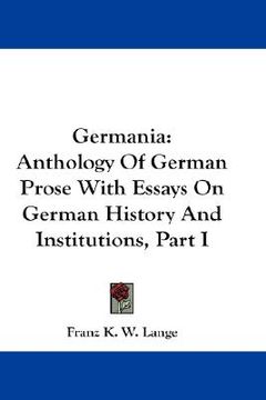 portada germania: anthology of german prose with essays on german history and institutions, part i