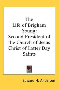 portada the life of brigham young: second president of the church of jesus christ of latter day saints (en Inglés)