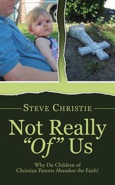 portada Not Really of Us: Why Do Children of Christian Parents Abandon the Faith? (in English)