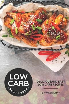 portada Low Carb Recipe Book: Delicious and Easy Low Carb Recipes (en Inglés)