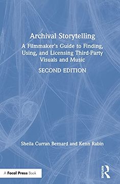 portada Archival Storytelling: A Filmmaker'S Guide to Finding, Using, and Licensing Third-Party Visuals and Music (in English)