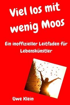 portada Viel Los Mit Wenig Moos: Ein Inoffizieller Leitfaden Für Lebenskünstler (in German)