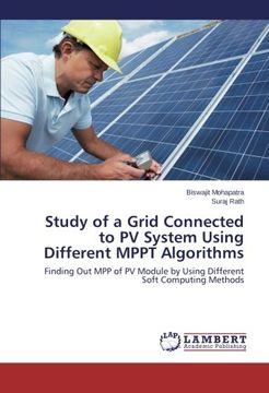 portada Study of a Grid Connected to PV System Using Different MPPT Algorithms: Finding Out MPP of PV Module by Using Different Soft Computing Methods