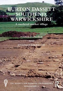 portada Burton Dassett Southend, Warwickshire: A Medieval Market Village (The Society for Medieval Archaeology Monographs) (en Inglés)