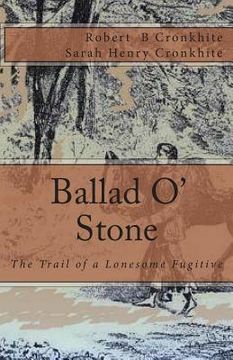 portada Ballad O' Stone: The Trail of a Lonesome Fugitive (en Inglés)