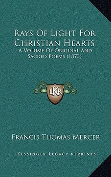 portada rays of light for christian hearts: a volume of original and sacred poems (1873) (in English)