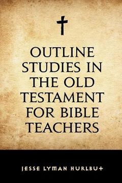portada Outline Studies in the Old Testament for Bible Teachers (en Inglés)