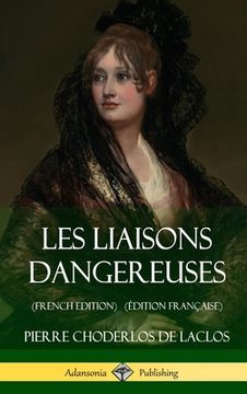 portada Les Liaisons dangereuses (French Edition) (Édition Française) (Hardcover) (in French)