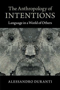 portada The Anthropology of Intentions: Language in a World of Others (en Inglés)