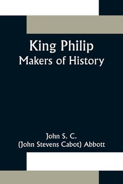 portada King Philip;Makers of History (en Inglés)