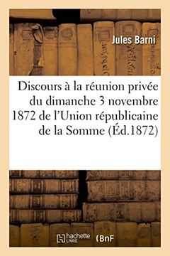 portada Discours a la Reunion Privee Du Dimanche 3 Novembre 1872 de L'Union Republicaine de La Somme (Sciences Sociales) (French Edition)