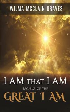 portada I Am What I Am Because of the GREAT I AM (in English)
