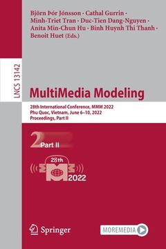 portada Multimedia Modeling: 28th International Conference, MMM 2022, Phu Quoc, Vietnam, June 6-10, 2022, Proceedings, Part II (en Inglés)