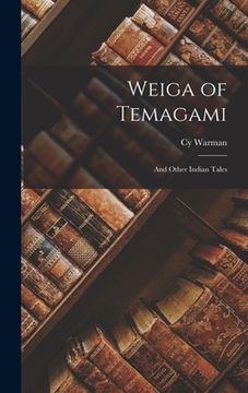 portada Weiga of Temagami: And Other Indian Tales (en Inglés)