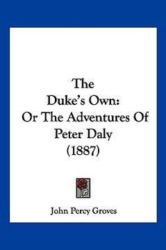 portada the duke's own: or the adventures of peter daly (1887) (en Inglés)