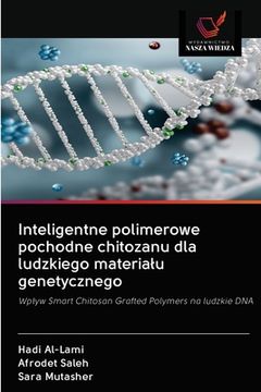 portada Inteligentne polimerowe pochodne chitozanu dla ludzkiego materialu genetycznego