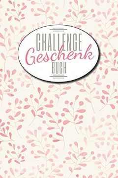 portada Challenge Geschenk Buch: Ein Geschenkbuch mit Vielen Verschiedenen Herausforderungen für den Alltag - Geeignet für Frauen und Männer, die Schon Alles Haben, als Mitbringsel und Geschenk zum Geburtstag (en Alemán)