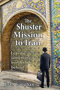 portada The Shuster Mission to Iran: Leaving Something Worthwhile Behind (en Inglés)