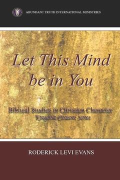 portada Let This Mind Be In You: Biblical Studies in Christian Character