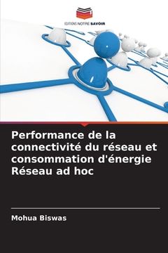 portada Performance de la connectivité du réseau et consommation d'énergie Réseau ad hoc (en Francés)