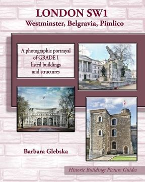 portada LONDON SW1 Westminster, Belgravia, Pimlico: A photographic portrayal of Grade 1 listed buildings and structures: Volume 1 (Historic Buildings Picture Guides)
