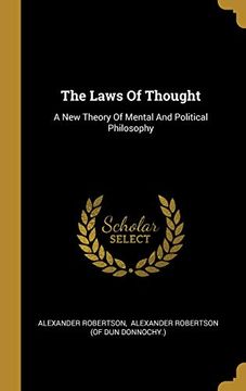 portada The Laws of Thought: A new Theory of Mental and Political Philosophy (en Inglés)