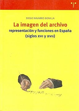 portada La Imagen del Archivo: Representación y Funciones en España (Ss. Xvi y Xvii) (Biblioteconomía y Administración Cultural)