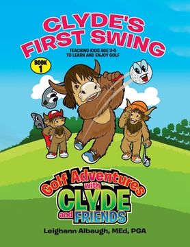 portada Clyde's First Swing: Teaching Kids Age 2-5 to Learn and Enjoy Golf