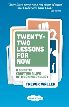 portada Twenty-Two Lessons for Now: A Guide to Crafting a Life of Meaning and Joy (in English)