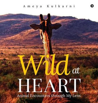 portada Wild at Heart: Animal Encounters through My Lens (en Inglés)