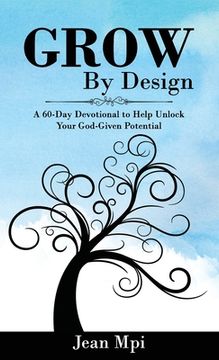 portada Grow by Design: A 60-day Devotional to Help Unlock Your God-given Potential (en Inglés)