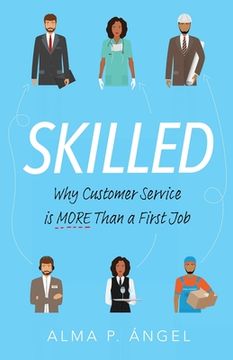 portada Skilled: Why Customer Service is More Than a First Job (en Inglés)